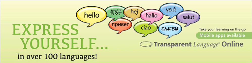 Transparent Language Online - Express yourself in 100 languages! Take your language learning on the go - mobile apps avaialble.